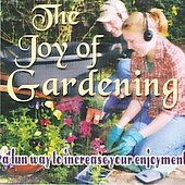 The Joy of Gardening The Joy of Gardening
