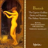 Bantock: The Cyprian Goddess, Dante and Beatrice / Handley