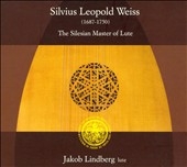 The Silesian Master of Lute -S.L.Weiss: Lute Sonata, Tombeau sur la mort de M.Cajetan Baron d'Hartig, etc (12/16-18/2006) / Jakob Lindberg(lute)