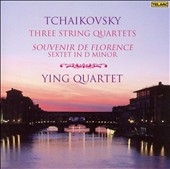 Tchaikovsky: Three String Quartets No.1-No.3/Souvenir de Florence/Sextet:Ying Quartet Tchaikovsky: Three String Quartets No.1-No.3/Souvenir de Florence/Sextet:Ying Quartet