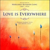 Love is Everywhere - Selected Songs of Margaret Ruthven Lang
