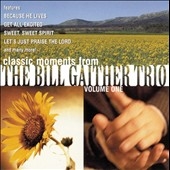 Classic Moments from the Bill Gaither Trio, Vol. 1 Classic Moments from the Bill Gaither Trio, Vol. 1