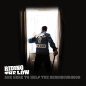 Riding the Low Are Here to Help the Neighbourhood