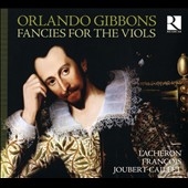 Orlando Gibbons: Fancies for the Viols Orlando Gibbons: Fancies for the Viols