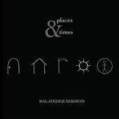 Baljinder Sekhon: Places & Times Baljinder Sekhon: Places & Times