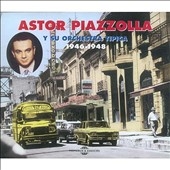 Astor Piazzolla y su Orchestra Tipica 1946-1948
