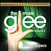 Glee : The Music Vol. 3 Showstoppers : Deluxe Edition
