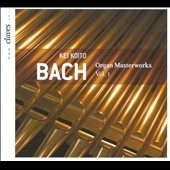 J.S.Bach: Organ Masterworks Vol.1 / Kei Koito