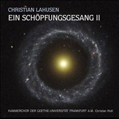 C.Lahusen: Ein Schopfungsgesang II (A Song of Creation II) C.Lahusen: Ein Schopfungsgesang II (A Song of Creation II)