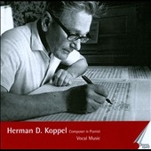 HERMAN D.KOPPEL:COMPOSER & PIANIST VOL.4 -VOCAL MUSIC:3 PSALMS OP.48/5 BIBLICAL SONGS OP.46/ETC