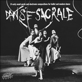 Danse Sacrale: 14 Early Avant-Garde and Electronic Compositions for Ballet and Modern Dance