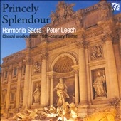 Princely Splendour - Choral Works from 18th Century Rome Princely Splendour - Choral Works from 18th Century Rome
