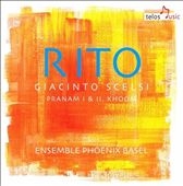 Rito - Giacinto Scelsi: Pranam I & II, Khoom Rito - Giacinto Scelsi: Pranam I & II, Khoom