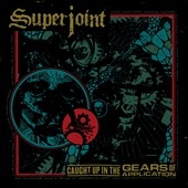 Superjoint/Caught Up in the Gears of Application[HOCO252]