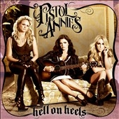 Pistol Annies/Hell On Heels[91625]