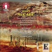 John McCabe: Les Martinets Noirs, Rainforest I, II, Caravan John McCabe: Les Martinets Noirs, Rainforest I, II, Caravan