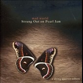 Mad World: Strung Out on Pearl Jam - A String Quartet Tribute