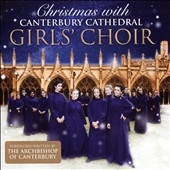 Christmas with Canterbury Cathedral Girls' Choir Christmas with Canterbury Cathedral Girls' Choir