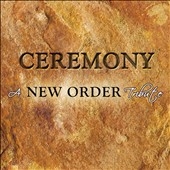 Ceremony : A New Order Tribute