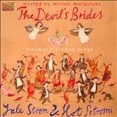 The Devil's Brides : Klezmer & Yiddish Songs