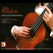 Sin Palabras - Stefano Grondona Plays the Romantic Transcriptions for Guitar by Miguel Llobet Sin Palabras - Stefano Grondona Plays the Romantic Transcriptions for Guitar by Miguel Llobet