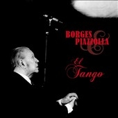 Borges Y Piazzolla : El Tango Borges Y Piazzolla : El Tango