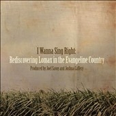 I Wanna Sing Right: Rediscovering Lomax in the Evangeline Country
