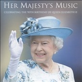 Her Majesty's Music: Celebrating The 90th Birthday of Queen Elizabeth II Her Majesty's Music: Celebrating The 90th Birthday of Queen Elizabeth II