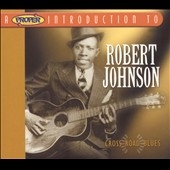 A Proper Introduction to Robert Johnson: Cross Road Blues