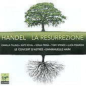 Handel: La Resurrezione HWV.47 / Emmanuelle Haim, Le Concert d'Astree, Camilla Tilling, etc