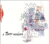 Weekend Classics -A Tenor Weekend Weekend Classics -A Tenor Weekend