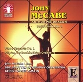 J.McCabe: Arthur Pendragon, Piano Concerto No.1, Pilgrim, for Double String Orchestra