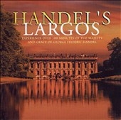 Handel's Largos / Gardiner, Koopman, I Solisti Veneti, et al