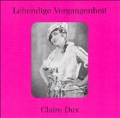 Lebendige Vergangenheit -Claire Dux :Mozart/Weber/Verdi/etc (1911-21):Karl Jorn(T)/etc Lebendige Vergangenheit -Claire Dux :Mozart/Weber/Verdi/etc (1911-21):Karl Jorn(T)/etc