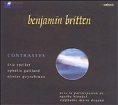 CONTRASTES:BRITTEN:TEMPORAL VARIATIONS/6 METAMORPHOSES AFTER OVID./PHANTASY QUARTET OP.2/ETC:ERIC SPELLER(ob)/OPHELIE GAILLARD(vc)/ETC CONTRASTES:BRITTEN:TEMPORAL VARIATIONS/6 METAMORPHOSES AFTER OVID./PHANTASY QUARTET OP.2/ETC:ERIC SPELLER(ob)/OPHELIE GAILLARD(vc)/ETC