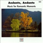 Andante, Andante -Music for Romantic Moments:Albinoni/C.P.E.Bach/J.C.Bach/etc