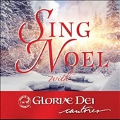 Sing Noel / Elizabeth C. Patterson, Gloriae Dei Cantores Sing Noel / Elizabeth C. Patterson, Gloriae Dei Cantores