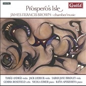 Prospero's Isle - J.F.Brown: Chamber Music Prospero's Isle - J.F.Brown: Chamber Music