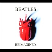 Beatles Reimagined