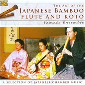 Art of the Japanese Bamboo Flute and Koto: A Selection of Japanese Chamber Music