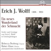 E.J.Wolff: Ein Neues Wunderland der Sehnsucht - Lieder & Gesaenge E.J.Wolff: Ein Neues Wunderland der Sehnsucht - Lieder & Gesaenge