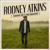 Rodney Atkins/Caught Up In The Country[CRB795192]