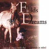 Fields of Dreams - Classical Music with Countryside in Mind Fields of Dreams - Classical Music with Countryside in Mind