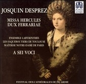 Desprez: Missa Hercules Dux Ferrariae / A Sei Voci, et al Desprez: Missa Hercules Dux Ferrariae / A Sei Voci, et al