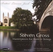 Masterpieces for Horn & Strings -Britten, L-E.Larsson, G.Jacob / Steven Gross(hrn), Dale Clevenger(cond), Camerata Indianapolis, etc