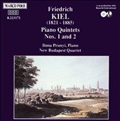 Kiel: Piano Quintets nos 1 & 2 /Prunyi, New Budapest Quartet
