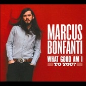 What Good Am I To You ?