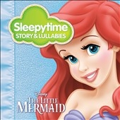 Sleepytime Story & Lullabies: Little Mermaid