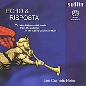 Echo & Risposta - Virtuoso Instrumental Music from the Galleries of the Abbey Church of Muri / Les Cornets Noirs Echo & Risposta - Virtuoso Instrumental Music from the Galleries of the Abbey Church of Muri / Les Cornets Noirs