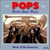 Pops - Music of the Americas / Saint Louis Brass Quintet
